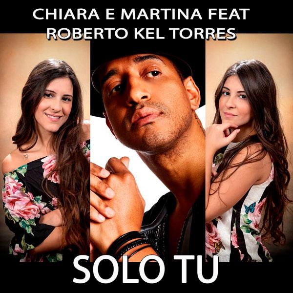 Solo Tu - Chiara e Martina FEAT Roberto Kel Torres